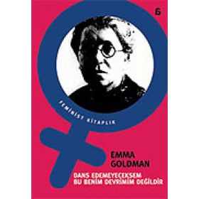 DANS EDEMEYECEKSEM BU BENIM DEVRIMIM DEĞİLDİR - EMMA GOLDMAN