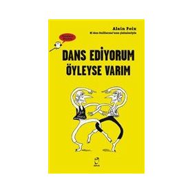 Dans Ediyorum Öyleyse Varım - Alain Foix