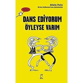 Dans Ediyorum Öyleyse Varım - Alain Foix