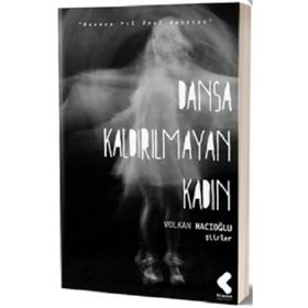 DANSA KALDIRILMAYAN KADIN - VOLKAN HACIOĞLU
