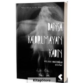 DANSA KALDIRILMAYAN KADIN - VOLKAN HACIOĞLU