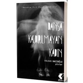 DANSA KALDIRILMAYAN KADIN - VOLKAN HACIOĞLU