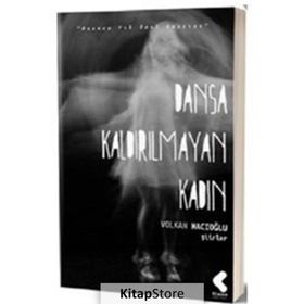 DANSA KALDIRILMAYAN KADIN - VOLKAN HACIOĞLU