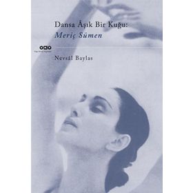 DANSA ÂŞIK BIR KUĞU: MERİÇ SÜMEN - NEVSAL BAYLAS