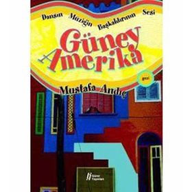 DANSIN MÜZİĞİN BAŞKALDIRININ SESI GÜNEY AMERIKA - MUSTAFA ANDIÇ