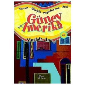 DANSIN MÜZİĞİN BAŞKALDIRININ SESI GÜNEY AMERIKA - MUSTAFA ANDIÇ