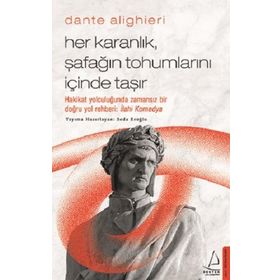 Dante Alighieri / Her Karanlık, Şafağın Tohumlarını İçinde Taşır - Seda Eroğlu