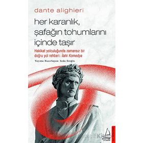 Dante Alighieri / Her Karanlık, Şafağın Tohumlarını İçinde Taşır - Seda Eroğlu