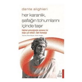 Dante Alighieri / Her Karanlık, Şafağın Tohumlarını İçinde Taşır - Seda Eroğlu