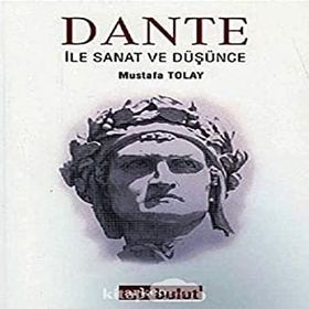 Dante ile Sanat ve Düşünce - Mustafa Tolay
