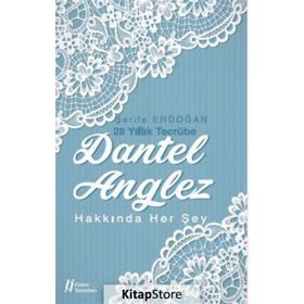 Dantel Anglez Hakkında Her Şey - Şerife Erdoğan