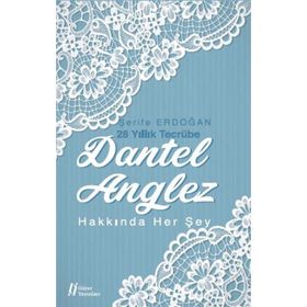 Dantel Anglez Hakkında Her Şey - Şerife Erdoğan