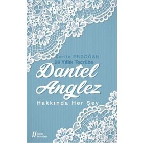 Dantel Anglez Hakkında Her Şey - Şerife Erdoğan