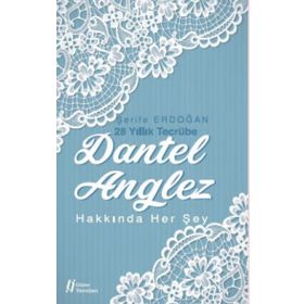Dantel Anglez Hakkında Her Şey - Şerife Erdoğan