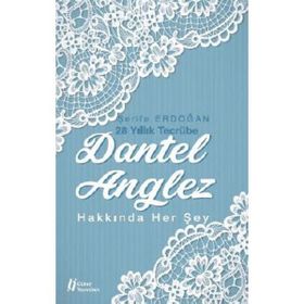 Dantel Anglez Hakkında Her Şey - Şerife Erdoğan