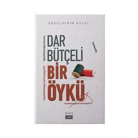 Dar Bütçeli Bir Öykü - Abdülkerim Kolat
