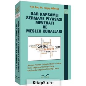 Dar Kapsamlı Sermaye Piyasası Mevzuatı ve Meslek Kuralları - Turgay Münyas