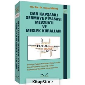 Dar Kapsamlı Sermaye Piyasası Mevzuatı ve Meslek Kuralları - Turgay Münyas