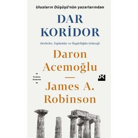 Dar Koridor: Devletler, Toplumlar ve Özgürlüğün Geleceği - Daron Acemoğlu