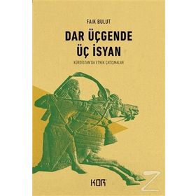 DAR ÜÇGENDE ÜÇ İSYAN KÜRDİSTAN´DA ETNIK ÇATIŞMALAR - FAIK BULUT