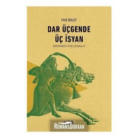 DAR ÜÇGENDE ÜÇ İSYAN KÜRDİSTAN´DA ETNIK ÇATIŞMALAR - FAIK BULUT