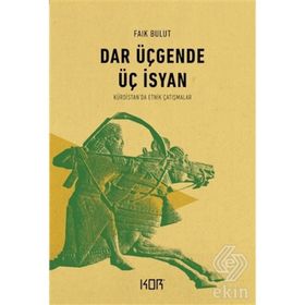 DAR ÜÇGENDE ÜÇ İSYAN KÜRDİSTAN´DA ETNIK ÇATIŞMALAR - FAIK BULUT