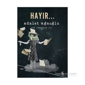Dar Zamanlar 3 Hayır - Adalet Ağaoğlu