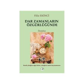 Dar Zamanların Özgürlüğünde - Filiz Ekinci