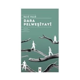 DARA PELWEŞİYAYÎ - BAVÊ NAZÊ