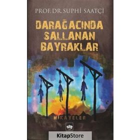 Darağacında Sallanan Bayraklar - Suphi Saatçi