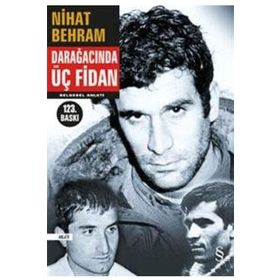 Darağacında Üç Fidan Belgesel Anlatım Nihat Behram