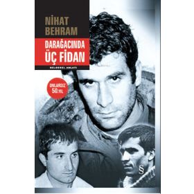 Darağacında Üç Fidan Belgesel Anlatım Nihat Behram