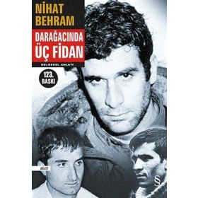 Darağacında Üç Fidan Belgesel Anlatım Nihat Behram