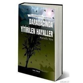DARAĞACINDA YITIRILEN HAYALLER - MUSTAFA TÜRE