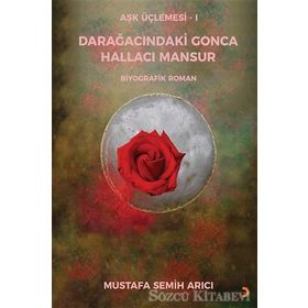 Darağacındaki Gonca Hallacı Mansur - Mustafa Semih Arıcı