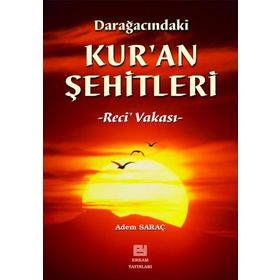 DARAĞACINDAKİ KURAN ŞEHİTLERİ RECI VAKASI - ADEM SARAÇ