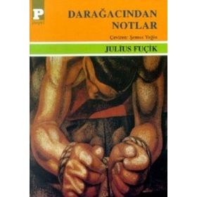 DARAĞACINDAN NOTLAR - JULIUS FUÇİK