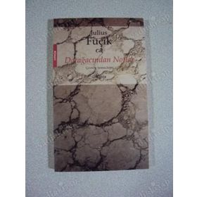 DARAĞACINDAN NOTLAR - JULIUS FUÇİK