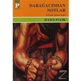DARAĞACINDAN NOTLAR - JULIUS FUÇİK