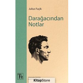 DARAĞACINDAN NOTLAR - JULIUS FUÇİK