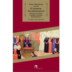 D'ARAMON SEYAHATNAMESI KANUNI DEVRINDE İSTANBUL-ANADOLU-MEZOPOTAMYA - JEAN CHESNEAU