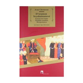 D'ARAMON SEYAHATNAMESI KANUNI DEVRINDE İSTANBUL-ANADOLU-MEZOPOTAMYA - JEAN CHESNEAU