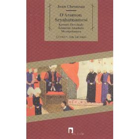D'ARAMON SEYAHATNAMESI KANUNI DEVRINDE İSTANBUL-ANADOLU-MEZOPOTAMYA - JEAN CHESNEAU