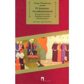 D'ARAMON SEYAHATNAMESI KANUNI DEVRINDE İSTANBUL-ANADOLU-MEZOPOTAMYA - JEAN CHESNEAU