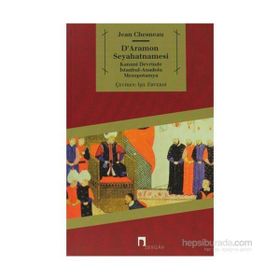 D'ARAMON SEYAHATNAMESI KANUNI DEVRINDE İSTANBUL-ANADOLU-MEZOPOTAMYA - JEAN CHESNEAU