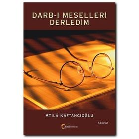 DARB-I MESELLERI DERLEDIM - ATILA KAFTANCIOĞLU