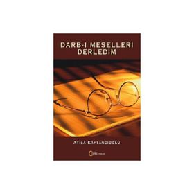 DARB-I MESELLERI DERLEDIM - ATILA KAFTANCIOĞLU
