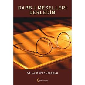 DARB-I MESELLERI DERLEDIM - ATILA KAFTANCIOĞLU