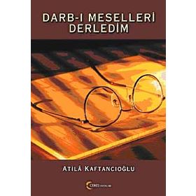 DARB-I MESELLERI DERLEDIM - ATILA KAFTANCIOĞLU