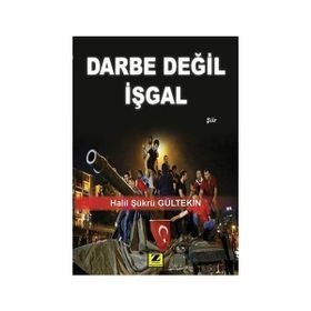 Darbe Değil İşgal - Halil Şükrü Gültekin